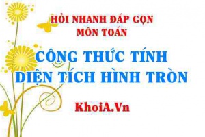 Công thức tính diện tích hình Tròn là gì? Hỏi nhanh đáp gọn môn Toán